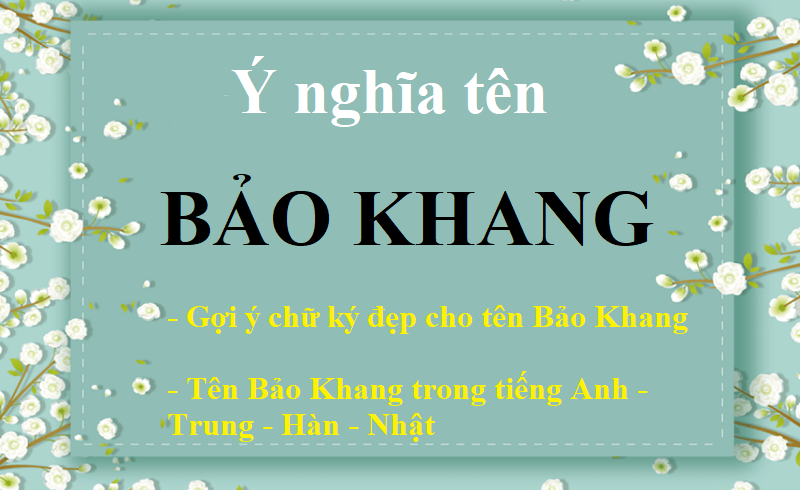 Tên Bảo Khang có ý nghĩa gì? Tên Bảo Khang trong tiếng Anh, Trung, Hàn, Nhật