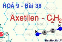 Axetilen C2H2 cấu tạo phân tử, tính chất hoá học của axetilen và bài tập - hoá 9 bài 38
