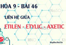 Liên hệ giữa Etilen rượu Etylic và axit axetic, bài tập vận dụng - hóa 9 bài 46