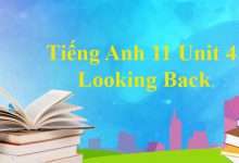 Tiếng Anh 11 Unit 4: Looking Back