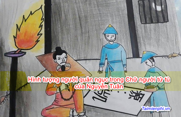 Hình tượng người quản ngục trong Chữ người tử tù của Nguyễn Tuân