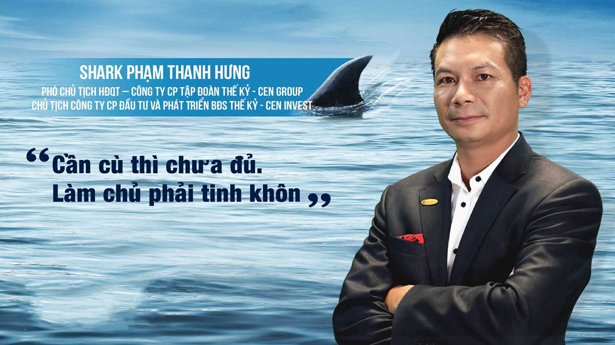 Shark Hưng & Con đường thành công của Phạm Thanh Hưng