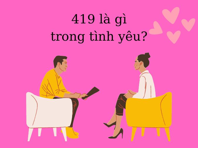 419 là gì? 419 là gì trong tình yêu?