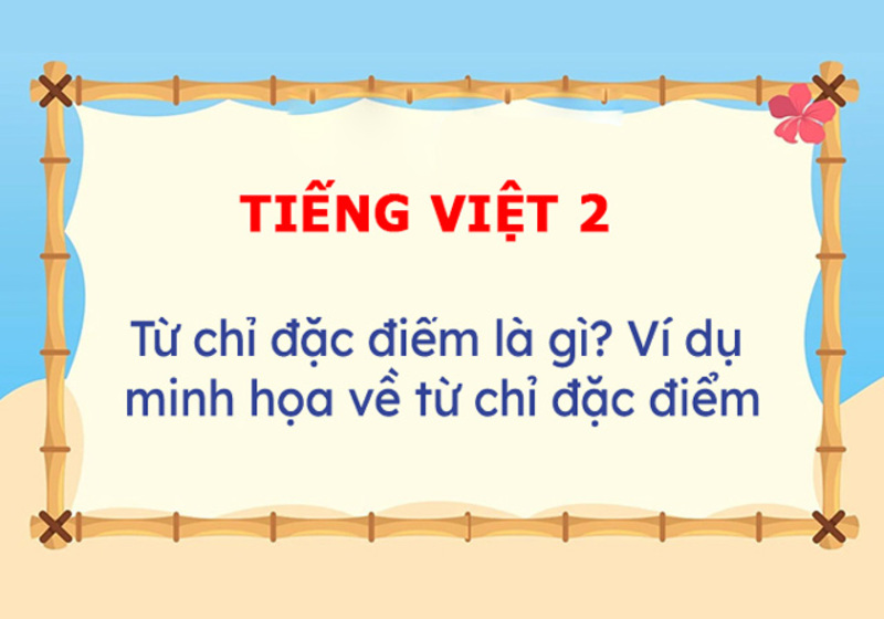 Tiếng Việt lớp 2 từ chỉ đặc điểm