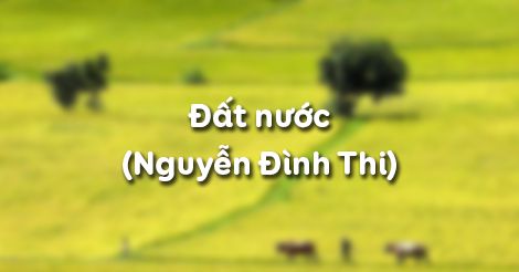 Phân tích bài thơ Đất nước của Nguyễn Đình Thi