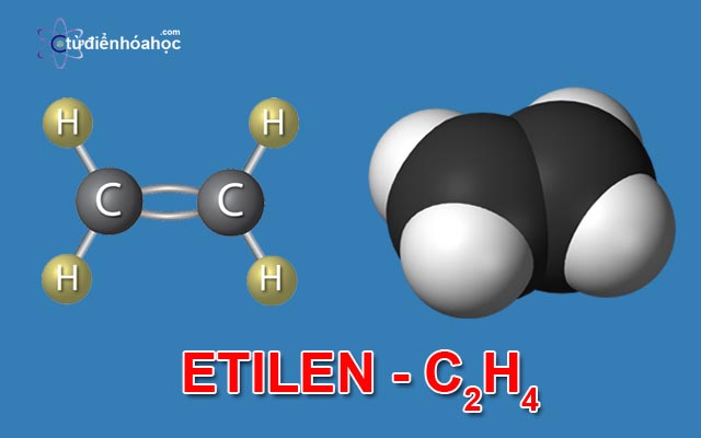 Cấu tạo phân tử, tính chất vật lý và hóa học của Etilen (C2H4)
