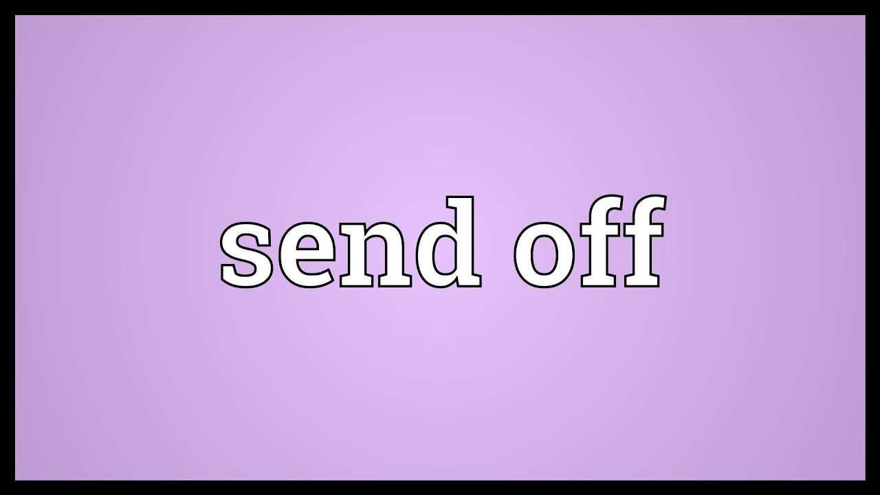 Send off là gì?