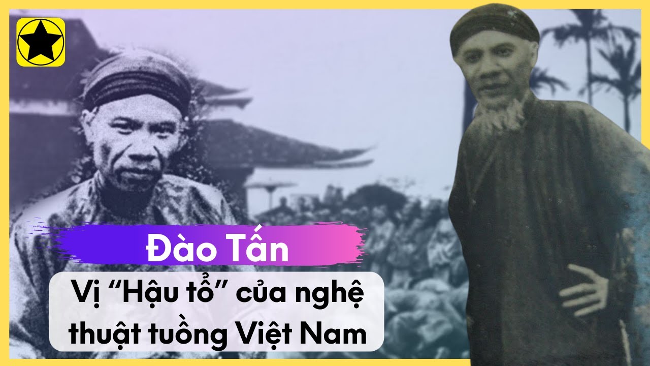 Đào Tấn - Vị “Hậu Tổ” Của Nghệ Thuật Tuồng Việt Nam